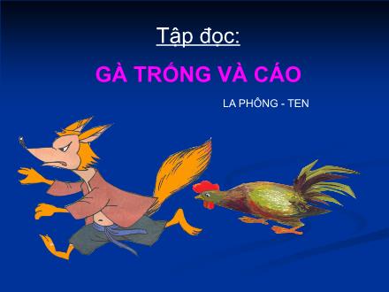 Bài giảng Tập đọc Lớp 4 - Bài: Gà trống và cáo