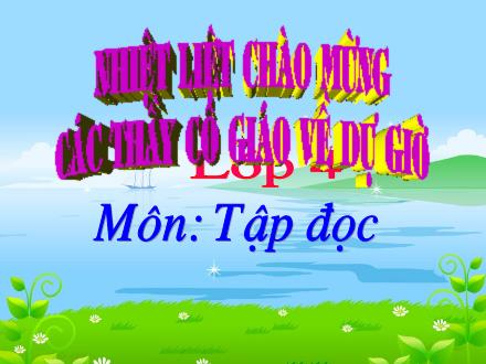 Bài giảng Tập đọc Lớp 4 - Bài: Người tìm đường lên các vì sao