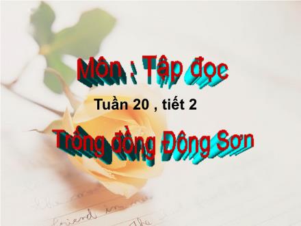 Bài giảng Tập đọc Lớp 4 - Bài: Trống đồng Đông Sơn