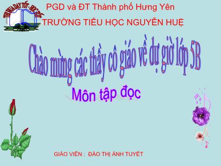 Bài giảng Tập đọc Lớp 5 - Bài: Cánh chim Hòa Bình - Đào Thị Ánh Tuyết - Năm học 2011-2012 Bài giảng Tập đọc Lớp 5 - Bài: Cánh chim Hòa Bình - Đào Thị Ánh Tuyết - Năm học 2011-2012