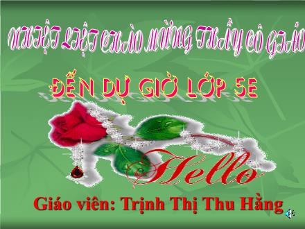 Bài giảng Tập đọc Lớp 5 - Bài: Chuyện một khu vườn nhỏ - Trịnh Thị Thu Hằng - Năm học 2010-2011 Bài giảng Tập đọc Lớp 5 - Bài: Chuyện một khu vườn nhỏ - Trịnh Thị Thu Hằng - Năm học 2010-2011