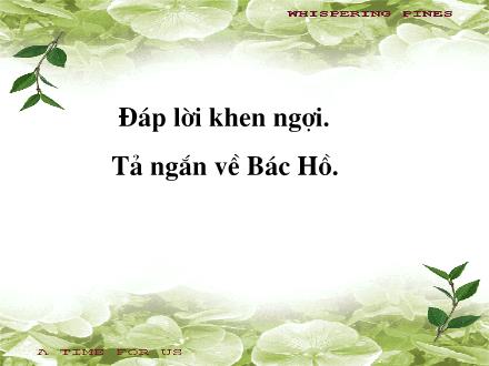 Bài giảng Tập làm văn Khối 2 - Bài: Đáp lời khen ngợi. Tả ngắn về Bác Hồ