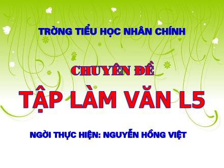 Bài giảng Tập làm văn Khối 5 - Bài: Luyện tập làm đơn - Nguyễn Hồng Việt