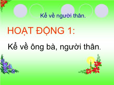 Bài giảng Tập làm văn Lớp 2 - Bài: Kể về người thân