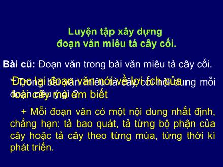 Bài giảng Tập làm văn Lớp 4 - Bài: Luyện tập xây dựng đoạn văn miêu tả cây cối
