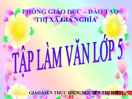 Bài giảng Tập làm văn Lớp 5 - Bài: Lập chương trình hoạt động - Nguyễn Thị Hiệu - Năm học 2011-2012