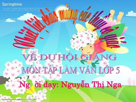 Bài giảng Tập làm văn Lớp 5 - Bài: Luyện tập làm đơn - Nguyễn Thị Nga - Năm học 2009-2010