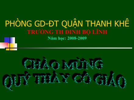 Bài giảng Tập làm văn Lớp 5 - Bài: Luyện tập làm đơn - Trường Tiểu học Đinh Bộ Lĩnh - Năm học 2008-2009 Bài giảng Tập làm văn Lớp 5 - Bài: Luyện tập làm đơn - Trường Tiểu học Đinh Bộ Lĩnh - Năm học 2008-2009