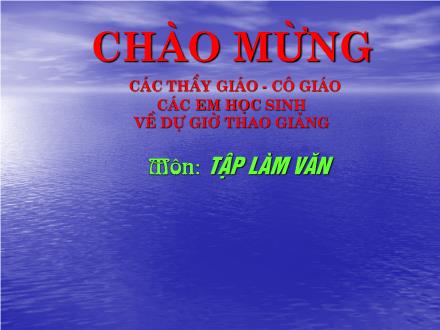 Bài giảng Tập làm văn Lớp 5 - Bài: Luyện tập tả cảnh (Dựng đoạn mở bài, kết bài) - Năm học 2010-2011