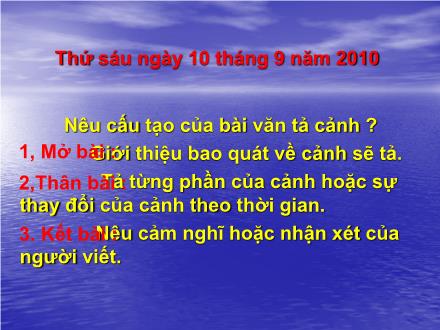 Bài giảng Tập làm văn Lớp 5 - Bài: Luyện tập tả cảnh - Năm học 2010-2011