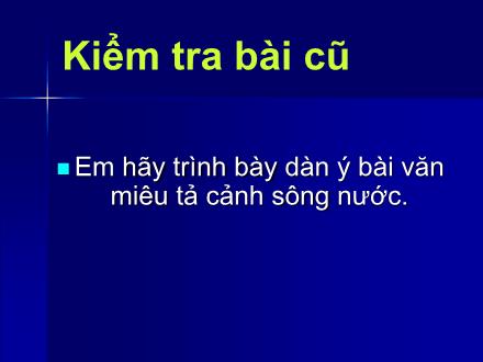 Bài giảng Tập làm văn Lớp 5 - Bài: Luyện tập tả cảnh