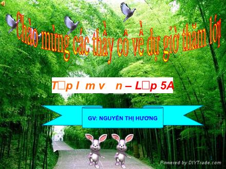 Bài giảng Tập làm văn Lớp 5 - Bài: Ôn tập tả con vật - Nguyễn Thị Hương - Năm học 2010-2011 Bài giảng Tập làm văn Lớp 5 - Bài: Ôn tập tả con vật - Nguyễn Thị Hương - Năm học 2010-2011