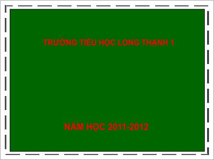 Bài giảng Tập làm văn Lớp 5 - Bài: Tập viết đoạn đối thoại - Năm học 2011-2012 Bài giảng Tập làm văn Lớp 5 - Bài: Tập viết đoạn đối thoại - Năm học 2011-2012