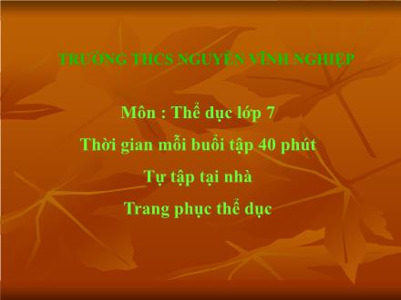 Bài giảng Thể dục Lớp 7 - Bài: Bài thể dục với cờ - Trường THCS Nguyễn Vĩnh Nghiệp