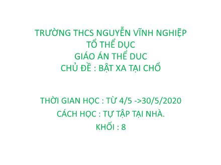 Bài giảng Thể dục Lớp 8 - Chủ đề: Bật xa tại chỗ - Trường THCS Nguyễn Vĩnh Nghiệp