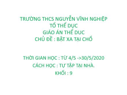 Bài giảng Thể dục Lớp 9 - Chủ đề: Bật xa tại chỗ - Trường THCS Nguyễn Vĩnh Nghiệp
