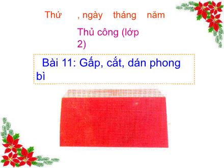 Bài giảng Thủ công Lớp 2 - Bài 11: Gấp, cắt, dán phong bì