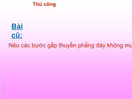 Bài giảng Thủ công Lớp 2 - Bài: Gấp thuyền phẳng đáy có mui (Tiết 1)