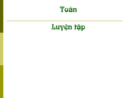 Bài giảng Toán Khối 2 - Bài: Luyện tập (Trang 111)