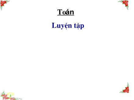 Bài giảng Toán Khối 2 - Bài: Luyện tập (Trang 123)