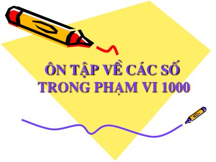 Bài giảng Toán Khối 2 - Bài: Ôn tập về các số trong phạm vi 1000