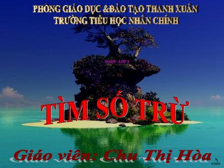 Bài giảng Toán Khối 2 - Bài: Tìm số trừ - Chu Thị Hòa