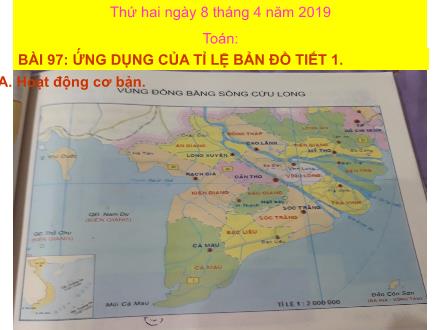 Bài giảng Toán Khối 4 - Bài 97: Ứng dụng của tỉ lệ bản đồ (Tiết 1) - Năm học 2018-2019