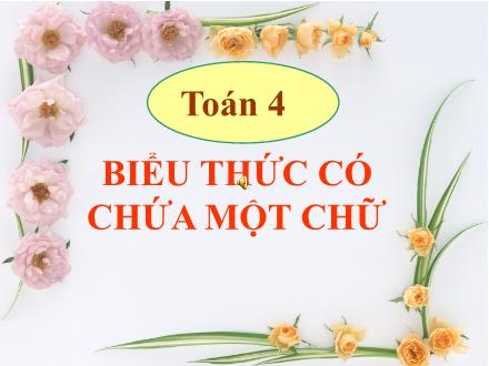 Bài giảng Toán Khối 4 - Bài: Biểu thức có chứa một chữ
