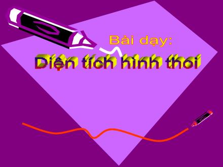 Bài giảng Toán Khối 4 - Bài: Diện tích hình thoi
