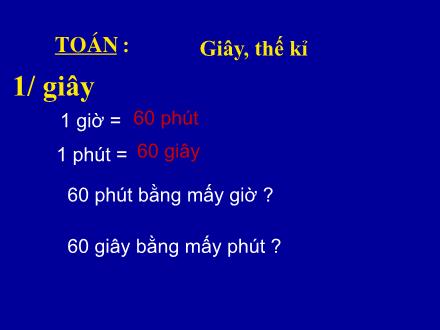 Bài giảng Toán Khối 4 - Bài: Giây, thế kỉ