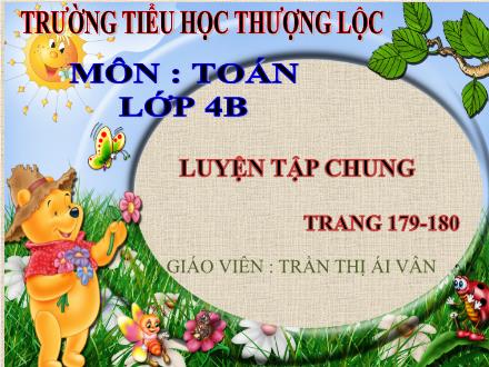 Bài giảng Toán Khối 4 - Bài: Luyện tập chung (Trang 179) - Trần Thị Ái Vân