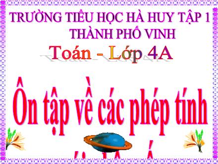 Bài giảng Toán Khối 4 - Bài: Ôn tập về các phép tính với phân số - Trường Tiểu học Hà Huy Tập 1