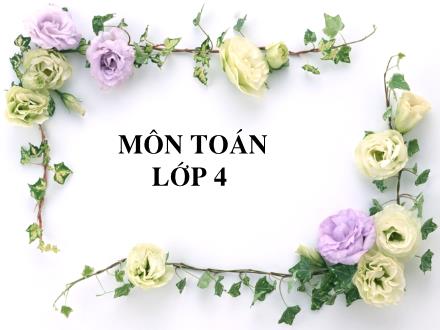 Bài giảng Toán Khối 4 - Bài: Phân số và phép chia số tự nhiên (Tiếp theo)