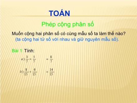 Bài giảng Toán Khối 4 - Bài: Phép cộng phân số