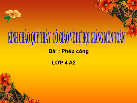 Bài giảng Toán Khối 4 - Bài: Phép cộng
