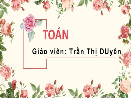 Bài giảng Toán Khối 4 - Bài: Phép trừ phân số (Tiếp theo) - Trần Thị Duyên