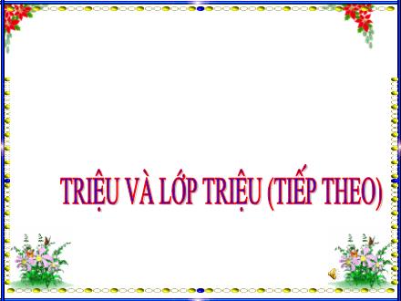 Bài giảng Toán Khối 4 - Bài: Triệu và lớp triệu (Tiếp theo)
