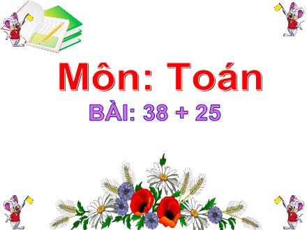 Bài giảng Toán Lớp 2 - Bài: 38 + 25