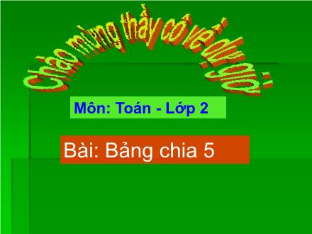 Bài giảng Toán Lớp 2 - Bài: Bảng chia 5