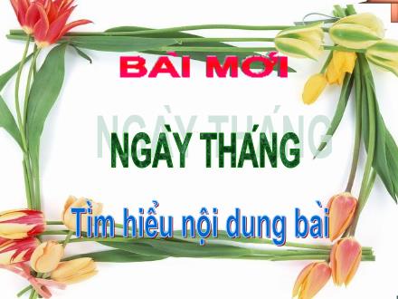 Bài giảng Toán Lớp 2 - Bài: Ngày tháng