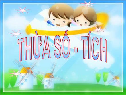 Bài giảng Toán Lớp 2 - Bài: Thừa số - Tích