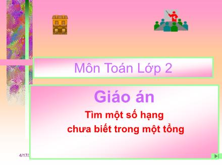 Bài giảng Toán Lớp 2 - Bài: Tìm một số hạng chưa biết trong một tổng