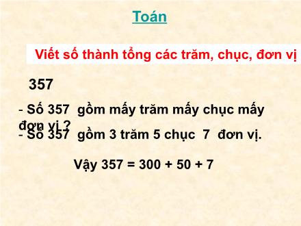 Bài giảng Toán Lớp 2 - Bài: Viết số thành tổng các trăm, chục, đơn vị