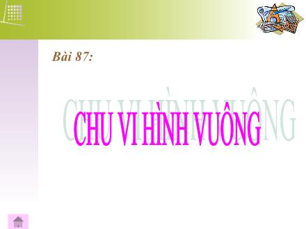 Bài giảng Toán Lớp 3 - Bài 87: Chu vi hình vuông