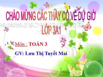 Bài giảng Toán Lớp 3 - Bài: Bảng nhân 7 - Lưu Thị Tuyết Mai Bài giảng Toán Lớp 3 - Bài: Bảng nhân 7 - Lưu Thị Tuyết Mai