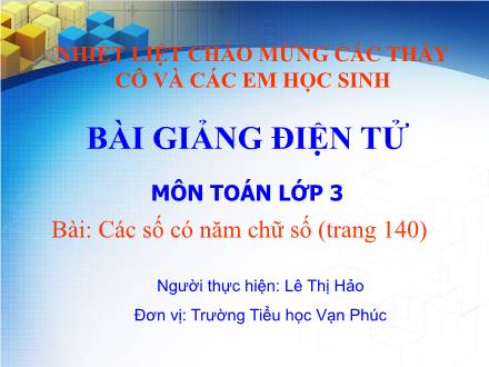 Bài giảng Toán Lớp 3 - Bài: Các số có năm chữ số - Lê Thị Hảo - Năm học 2009-2010