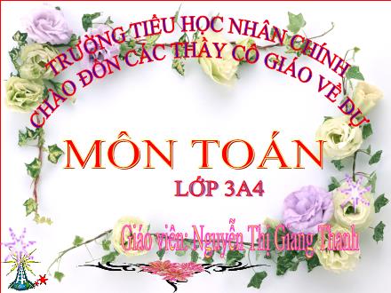 Bài giảng Toán Lớp 3 - Bài: Diện tích hình chữ nhật - Nguyễn Thị Giang Thanh Bài giảng Toán Lớp 3 - Bài: Diện tích hình chữ nhật - Nguyễn Thị Giang Thanh