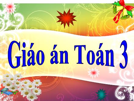 Bài giảng Toán Lớp 3 - Bài: Giải toán bằng hai phép tính (Tiếp theo)