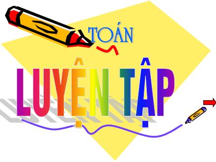 Bài giảng Toán Lớp 3 - Bài: Luyện tập (Trang 69) Bài giảng Toán Lớp 3 - Bài: Luyện tập (Trang 69)