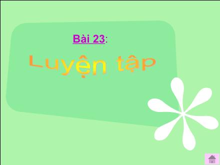 Bài giảng Toán Lớp 4 - Bài 23: Luyện tập